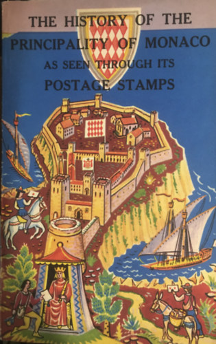 H. Chiavassa: The History of the Principality of Monaco as Seen Through its Postage Stamps antikvár
