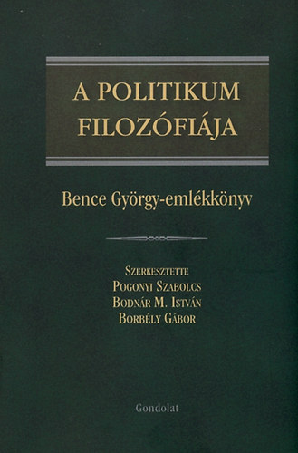 A politikum filozófiája - Bence György emlékkönyv antikvár