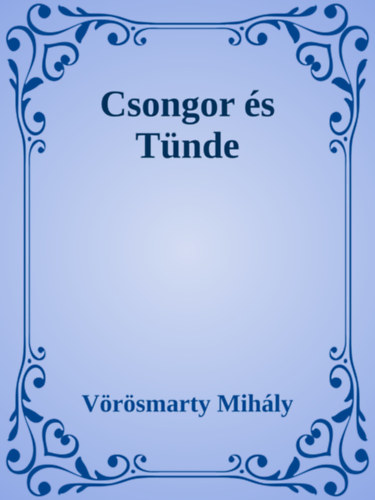 Vörösmarty Mihály: Csongor és Tünde e-Könyv