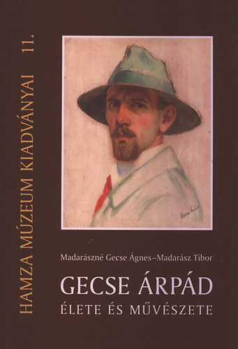 Madarászné Gecse Ágnes; Madarász Tibor: Gecse Árpád élete és művészete (Hamza Múzeum kiadványai 11.) antikvár