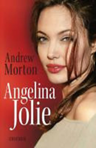 Andrew Morton: Angelina (An Unauthorized Biography) antikvár