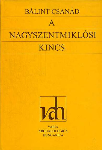 Bálint Csanád: A nagyszentmiklósi kincs (Régészeti tanulmányok) antikvár