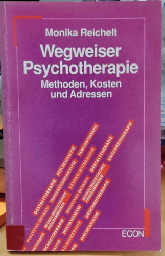 Monika Reichelt: Wegweiser Psychotherapie: Methoden, Kosten und Adressen (ECON Lebenshorizonte) antikvár