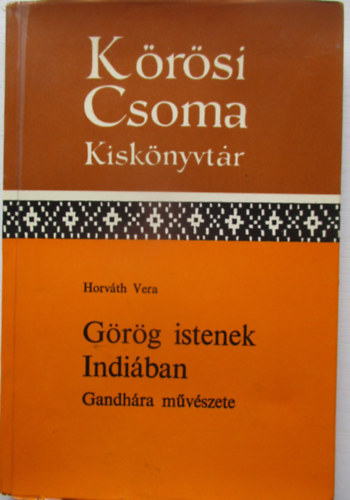 Horváth Vera: Görög istenek Indiában - Gandhára művészete antikvár