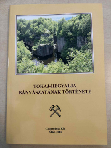 Benke István (szerk.): Tokaj-hegyalja bányászatának története antikvár
