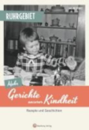 Henke, Sabine: Ruhrgebiet - Mehr Gerichte unserer Kindheit idegen