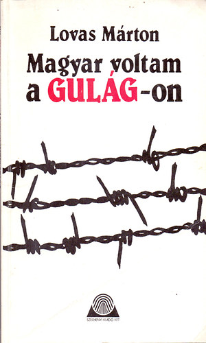 Lovas Márton: Magyar voltam a Gulág-on antikvár