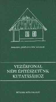 Barabás Jenő-Gilyén Nándor: Vezérfonal népi építészetünk kutatásához antikvár
