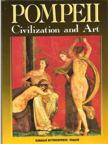 Alfonso de Franciscis: Pompeii civilization and art antikvár
