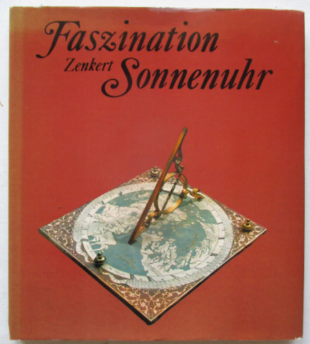Arnold Zenkert: Faszination Sonnenuhr antikvár