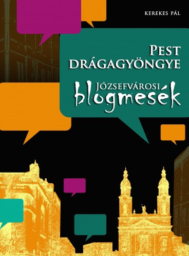 Kerekes Pál: Pest drágagyöngye - Józsefvárosi blogmesék e-Könyv