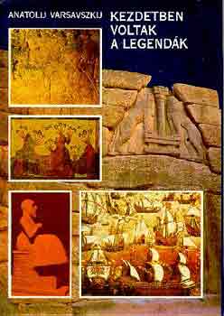 Anatolij Varsavszkij: Kezdetben voltak a legendák antikvár