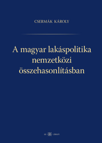 Csermák Károly: A magyar lakáspolitika nemzetközi összehasonlításban könyv