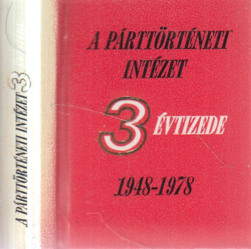Vass Henrik: A párttörténeti intézet 3 évtizede 1948-1978 minikönyv antikvár