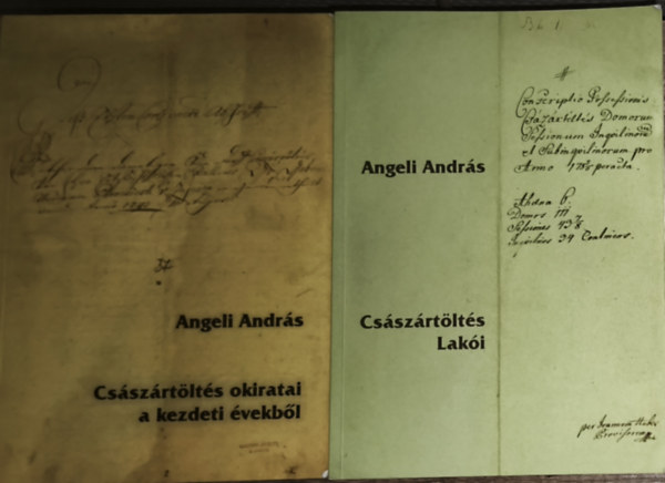 Angeli András: 2db Angeli András mű - Császártöltés Lakói, Császártöltés okiratai a kezdeti évekből (dedikált példányok) - Dedikált antikvár