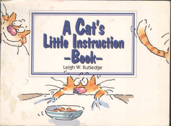Leigh W. Rutledge: A Cat’s Little Instruction Book antikvár
