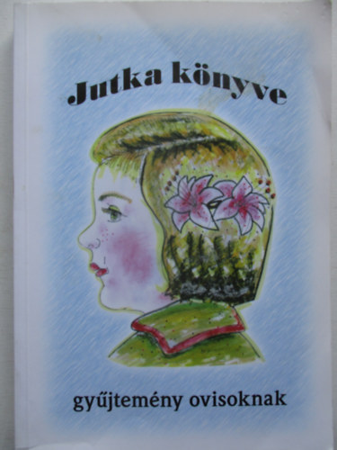 Balázs Tiborné: Jutka könyve - gyűjtemény ovisoknak antikvár