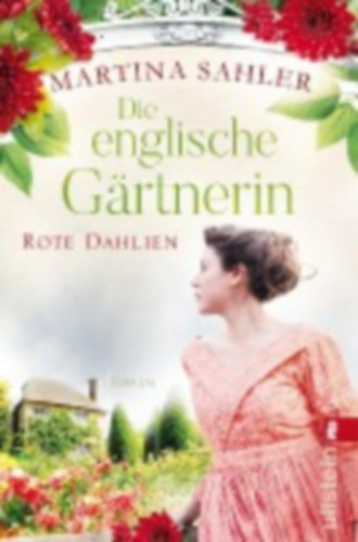 Sahler, Martina: Die englische Gärtnerin - Rote Dahlien idegen