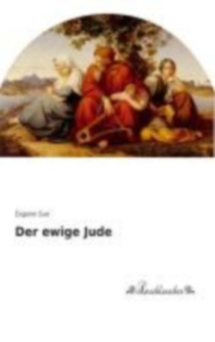 Sue, Eugene: Der ewige Jude idegen