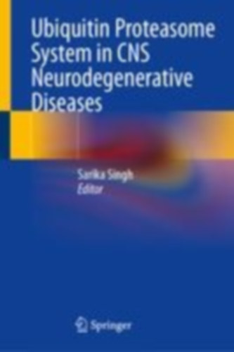 Ubiquitin Proteasome System in CNS Neurodegenerative Diseases idegen