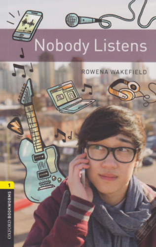 Wakefield, Rowena: Nobody Listens - Oxford Bookworms Library 1 - MP3 Pack antikvár