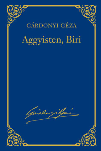 Gárdonyi Géza: Aggyisten, Biri - Leánynézőben - Julcsa kútja - Ki-ki párjával (Gárdonyi Géza művei 16.) antikvár