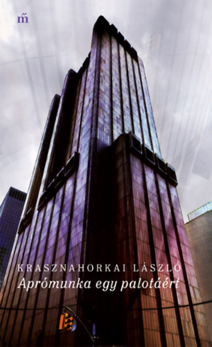 Krasznahorkai László: Aprómunka egy palotáért antikvár