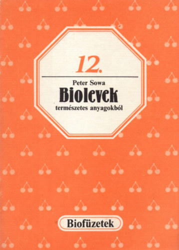 Peter Sowa: Biolevek természetes anyagokból (biofüzetek 12.) antikvár