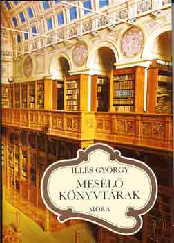 Illés György: Mesélő könyvtárak antikvár