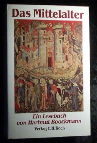 Das Mittelalter: Ein Lesebuch von Hartmut Boockmann antikvár