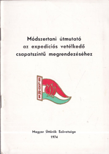 Módszertani útmutató az expedíciós vetélkedő csapatszintű megrendezéséhez antikvár