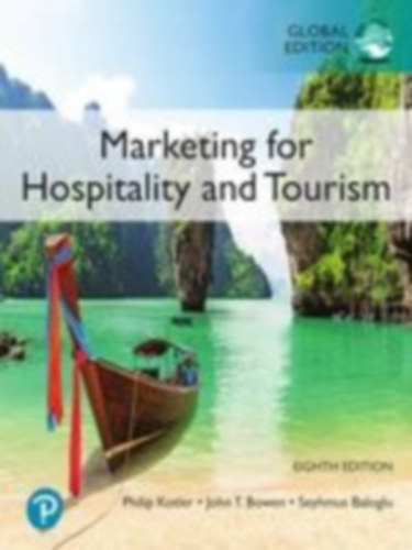 Bowen, John T. - Kotler, Philip - Baloglu, Seyhmus - Makens, James: Marketing for Hospitality and Tourism, Global Edition idegen