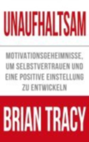 Tracy, Brian: Tracy, B: Unaufhaltsam idegen
