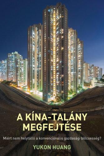 Yukon Huang: A Kína-talány megfejtése könyv