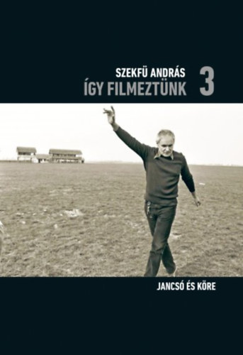 Szekfű András: Így filmeztünk 3. könyv
