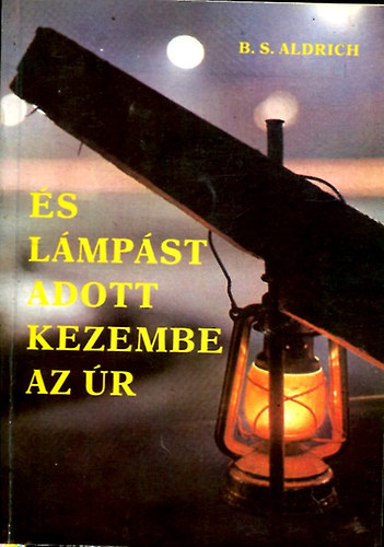 B. S. Aldrich: "...és lámpást adott kezembe az Úr" antikvár