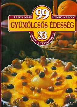 Lajos Mari- Hemző Károly: 99 gyümölcsös édesség 33 színes ételfotóval antikvár