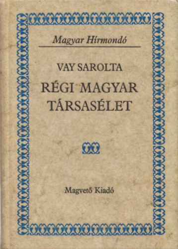 Vay Sarolta: Régi magyar társasélet antikvár