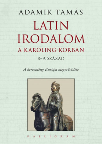 Adamik Tamás: Latin irodalom a Karoling-korban (8-9. század) antikvár