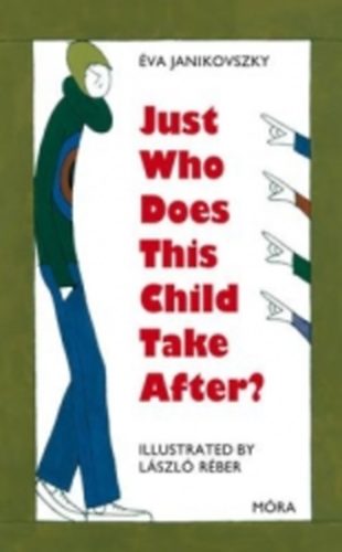 Just Who Does This Child Take After? – Janikovszky Éva