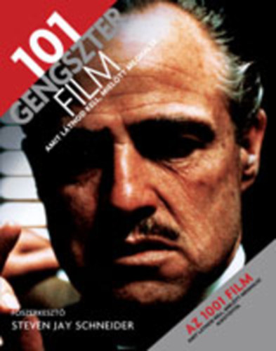 Steven Jay Schneider: 101 gengszterfilm amit látnod kell, mielőtt meghalsz könyv