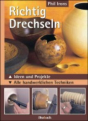 Irons, Phil: Richtig drechseln idegen