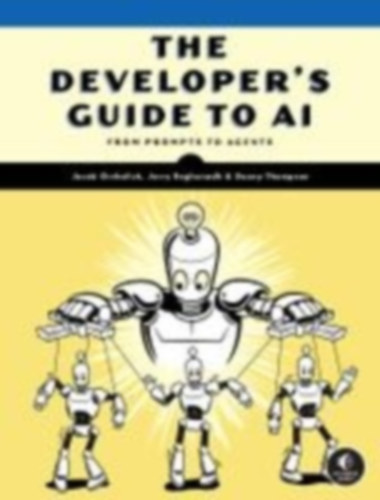 Orshalick, Jacob - Reghunadh, Jerry M. - Thompson, Danny: The Developer's Guide to AI idegen