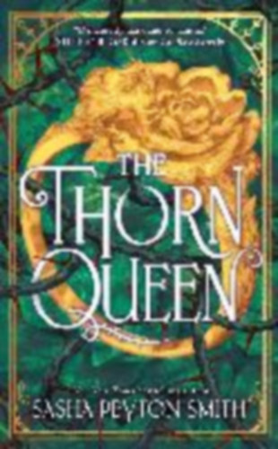 Smith, Sasha Peyton: The Thorn Queen idegen