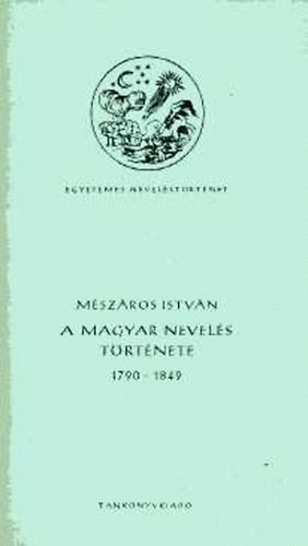 Mészáros István: A magyar nevelés története 1790-1849 antikvár