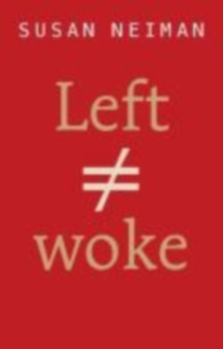 Neiman, Susan: Left Is Not Woke idegen