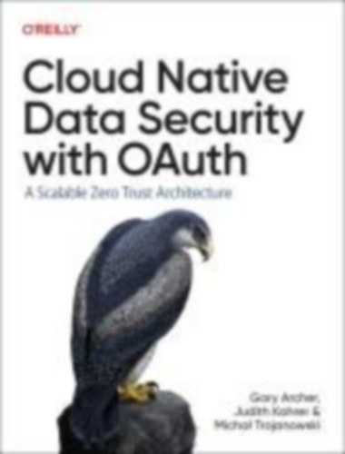 Archer, Gary - Kahrer, Judith - Trojanowski, Michal: Cloud Native Data Security with OAuth idegen