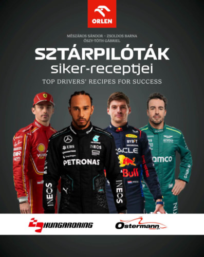 Zsoldos Barna, Mészáros Sándor, Őszy-Tóth Gábriel: Sztárpilóták siker-receptjei - Top Drivers' Recipes For Success antikvár