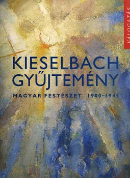 Kieselbach gyűjtemény: Magyar festészet 1900-1945 antikvár