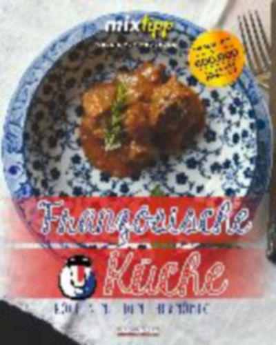Kruedener, Amelie von: mixtipp: Französische Küche idegen